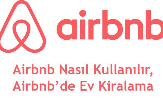 Airbnb Nasıl Kullanılır, Airbnb’de Ev Kiralama